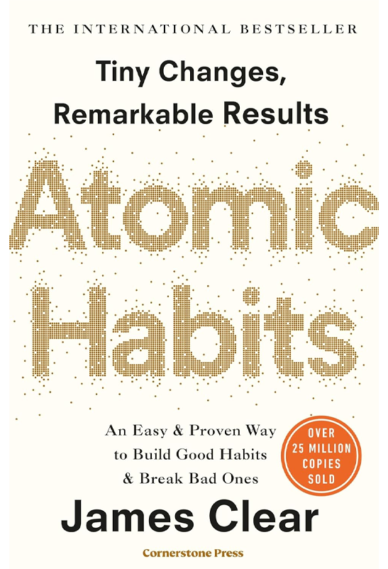 Atomic Habits: Tiny Changes, Remarkable Results
