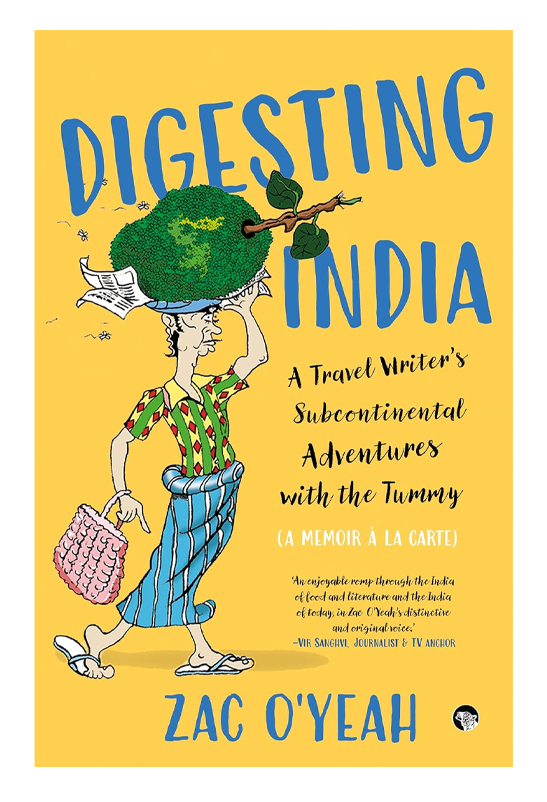 Digesting India: A Travel Writer’S Sub-Continental Adventure