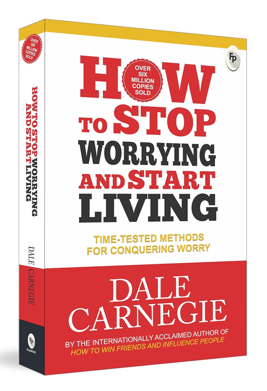 How to Stop Worrying and Start Living